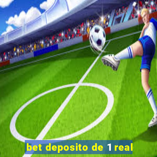 bet deposito de 1 real